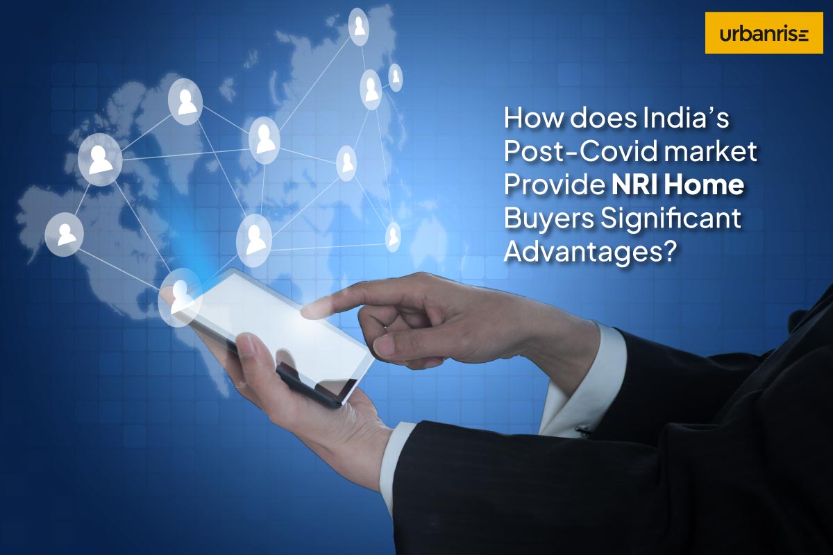 How does post-Covid market provide NRI home buyers significant advantages in India? - Gated Community Apartments for Sale in Chennai