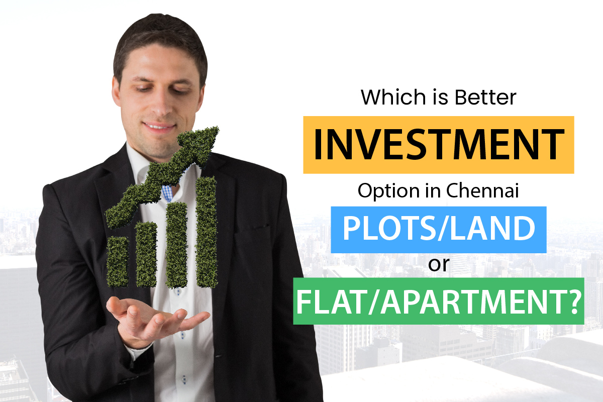 Investment comparison in Chennai: Plots/Land vs. Flats/Apartments - Which is the better option?